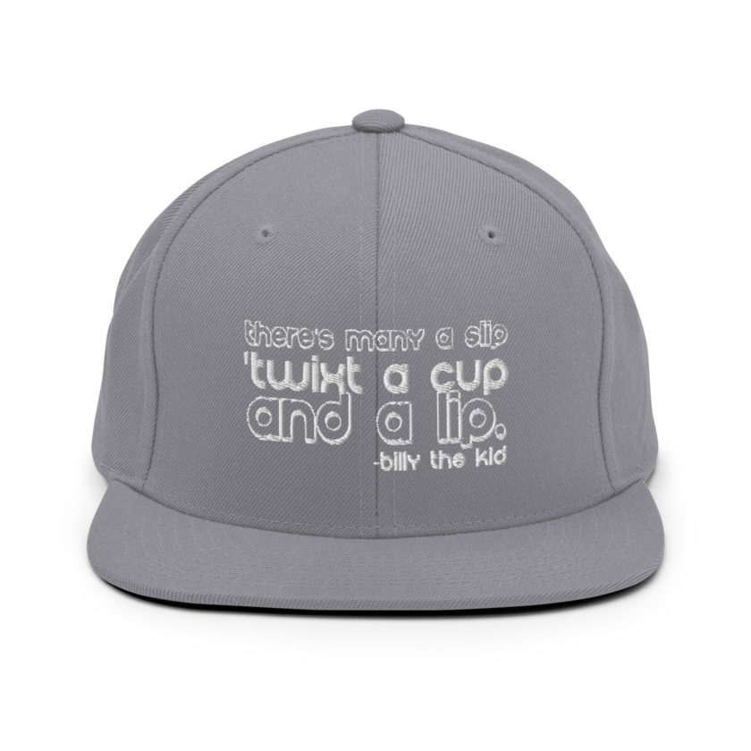 There's many a slip 'twixt a cup and a lip  Snapback Hat - Image 14
