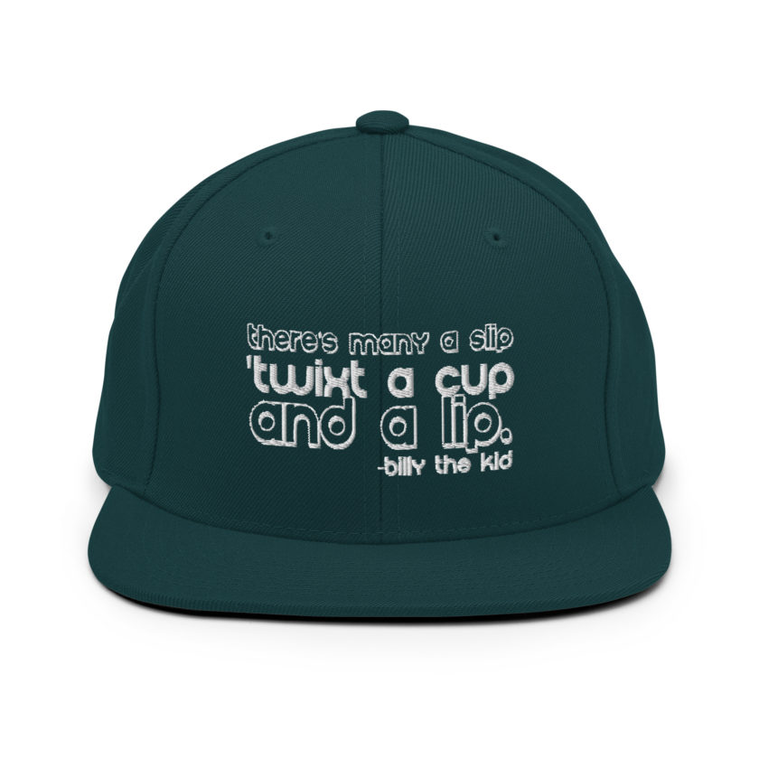 There's many a slip 'twixt a cup and a lip  Snapback Hat - Image 10