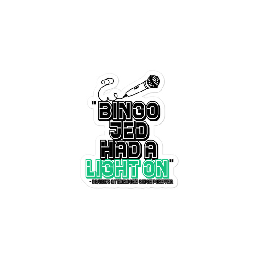 Bingo Jed had a light on - Drunks at karaoke since forever Bubble-free stickers - Image 2