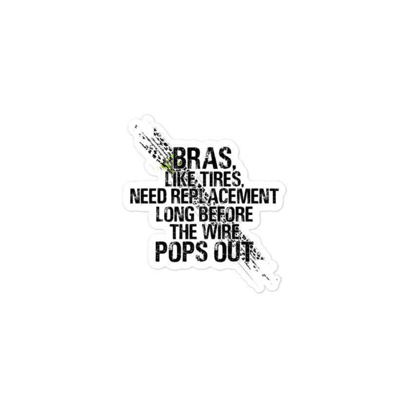 Bras, like tires, need replacement long before the wire pops out Bubble-free stickers - Image 2