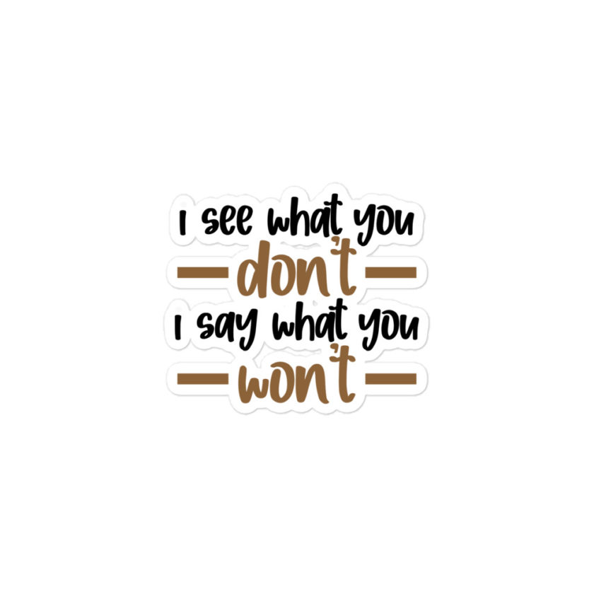I see what you don't I say what you won't  Bubble-free stickers - Image 2