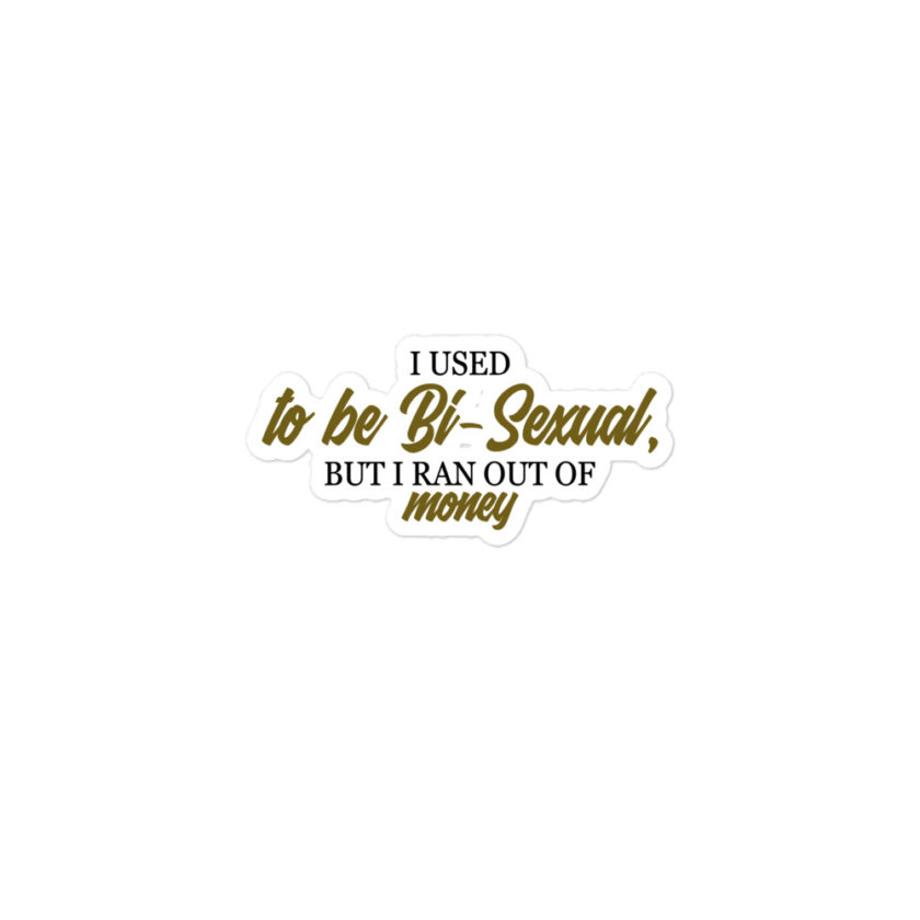 I used to be bi but I ran out of money  Bubble-free stickers - Image 2