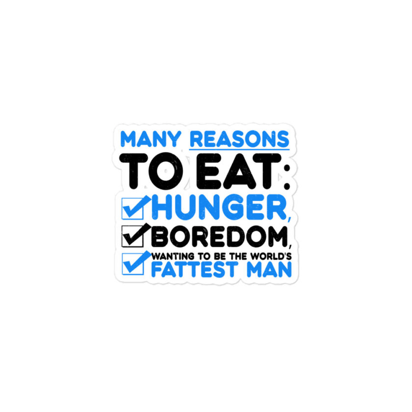 Many reason to eat: hunger, boredom, wanting to be the world's fattest man  Bubble-free stickers - Image 2