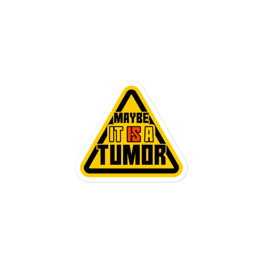 Maybe it is a tumor Bubble-free stickers - Image 2