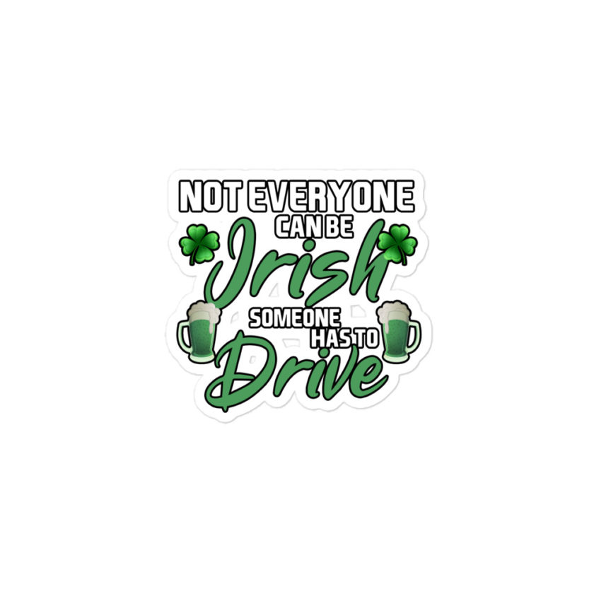 Not everyone can be Irish, someone has to drive.  Bubble-free stickers - Image 2