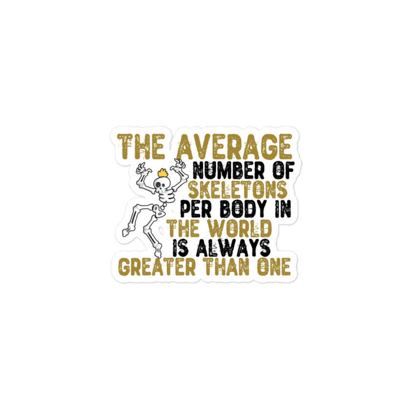 The average number of skeletons per body in the world is always greater than one.  Bubble-free stickers - Image 2