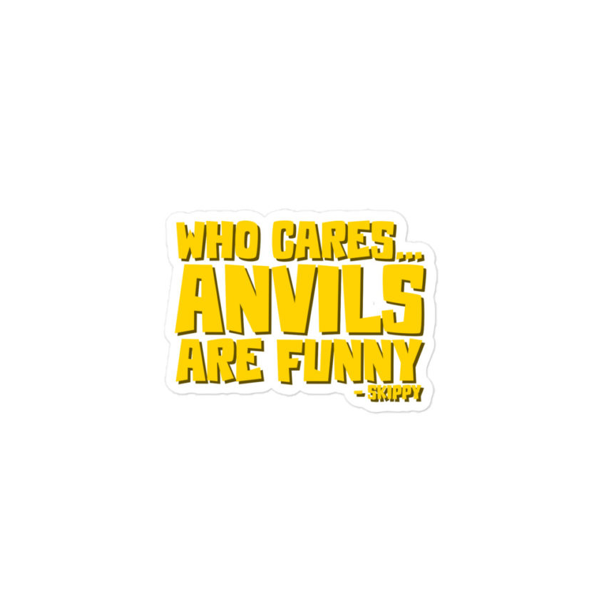 Who cares...anvils are funny...skippy Bubble-free stickers - Image 2