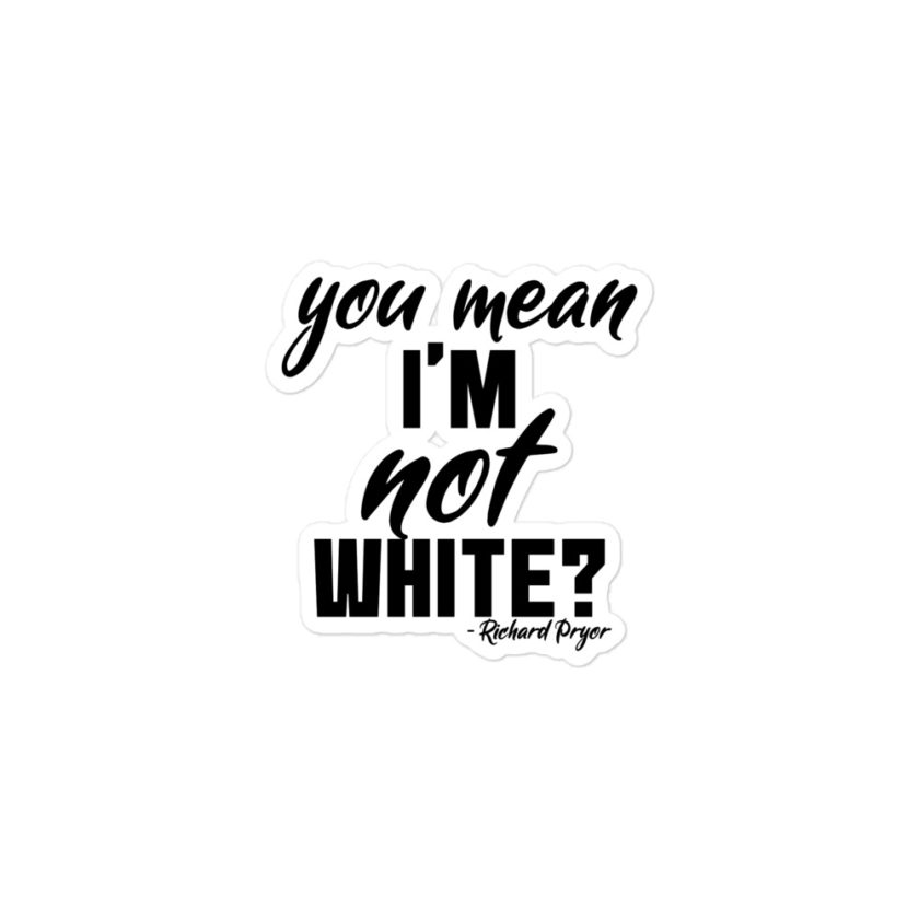 You mean I'm NOT white?  Bubble-free stickers - Image 2