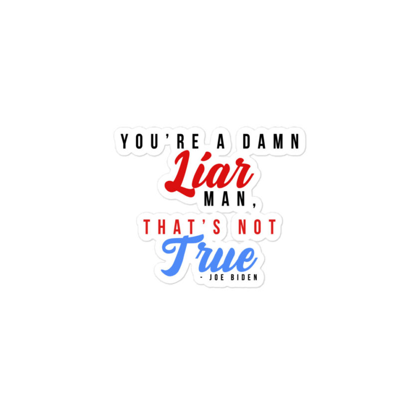 You're a damn liar man, that's not true.  Bubble-free stickers - Image 2