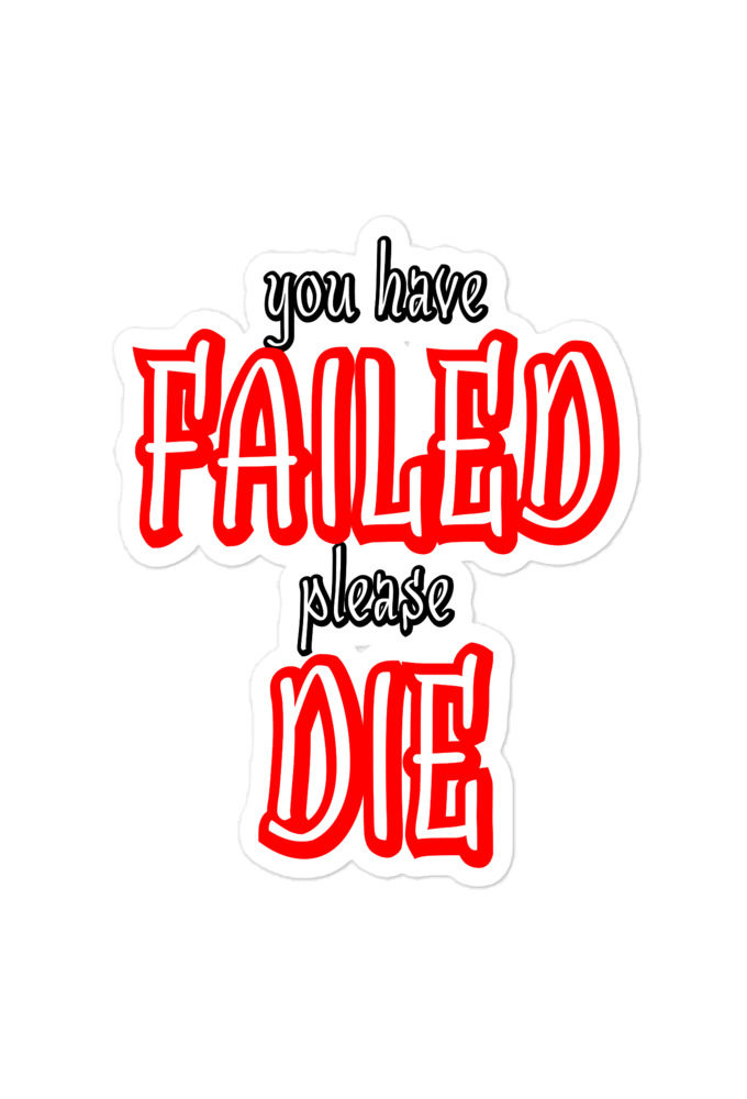 You have failed, Please die!  Bubble-free stickers