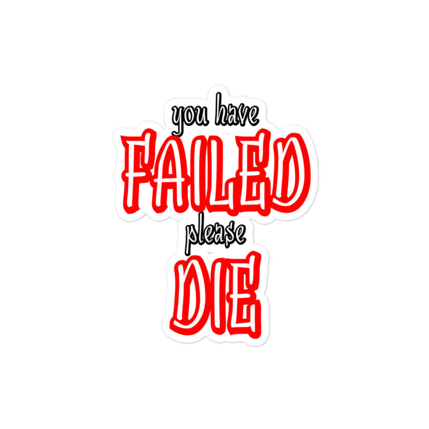 You have failed, Please die!  Bubble-free stickers
