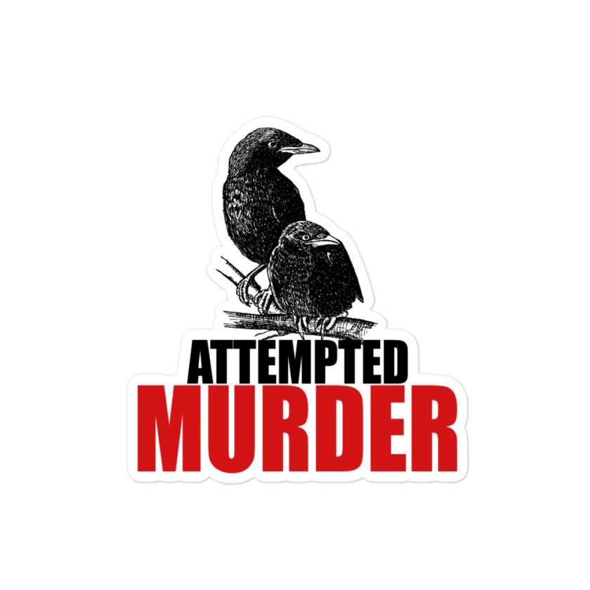 Attempted Murder  Bubble-free stickers