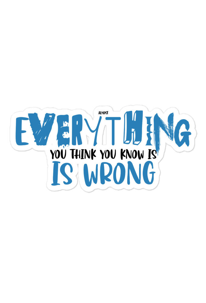 Almost everything you think you know is is wrong  Bubble-free stickers