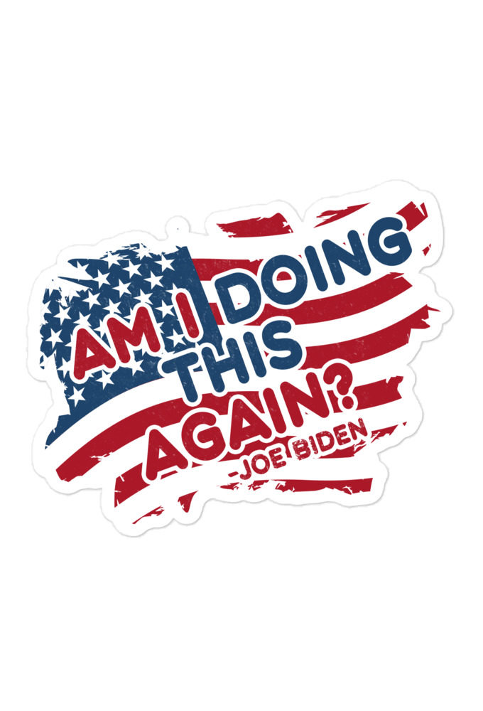 Am I Doing This Again? Joe Biden  Bubble-free stickers