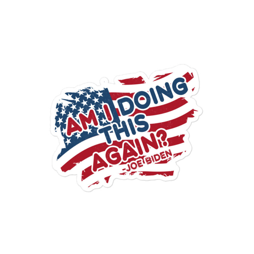 Am I Doing This Again? Joe Biden  Bubble-free stickers
