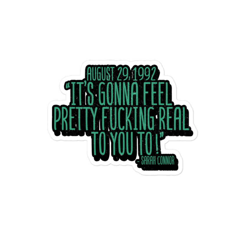 August 29 1992 its gonna feel pretty real to you to  Bubble-free stickers