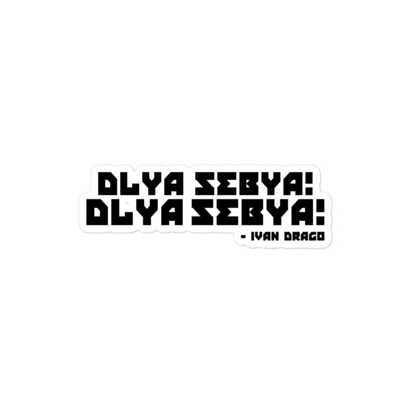 Dlya Sebya! Dlya Sebya! ivan drago  Bubble-free stickers
