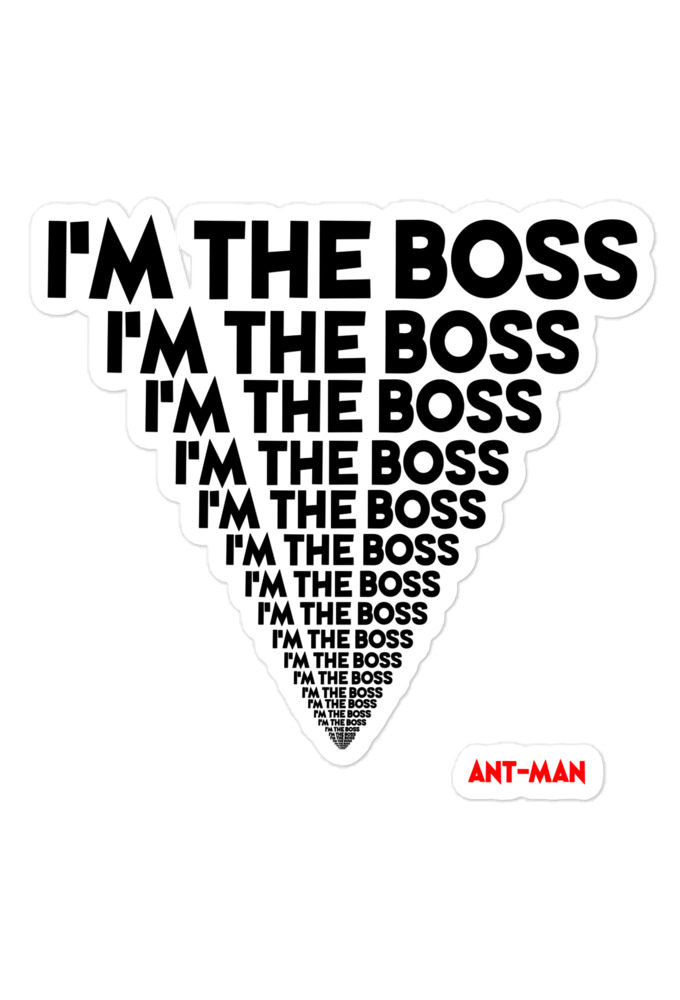 I'm the boss, I'm the boss I'm the boss... Ant-Man  Bubble-free stickers