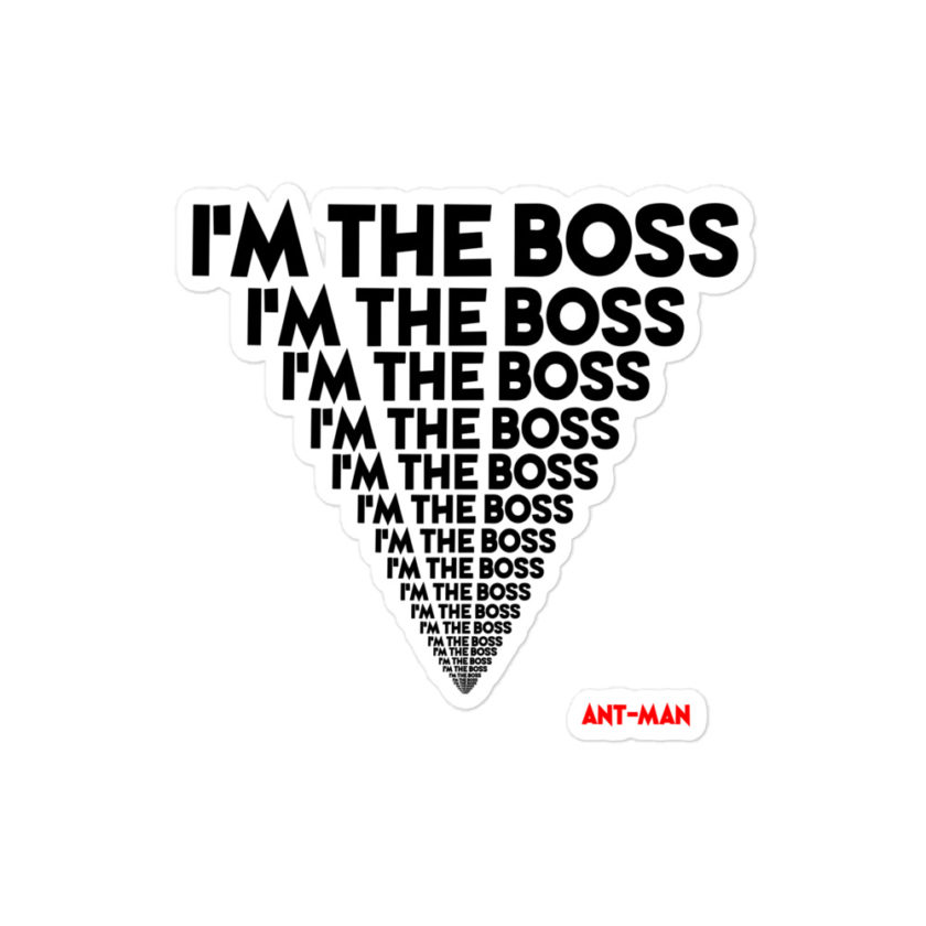 I'm the boss, I'm the boss I'm the boss... Ant-Man  Bubble-free stickers