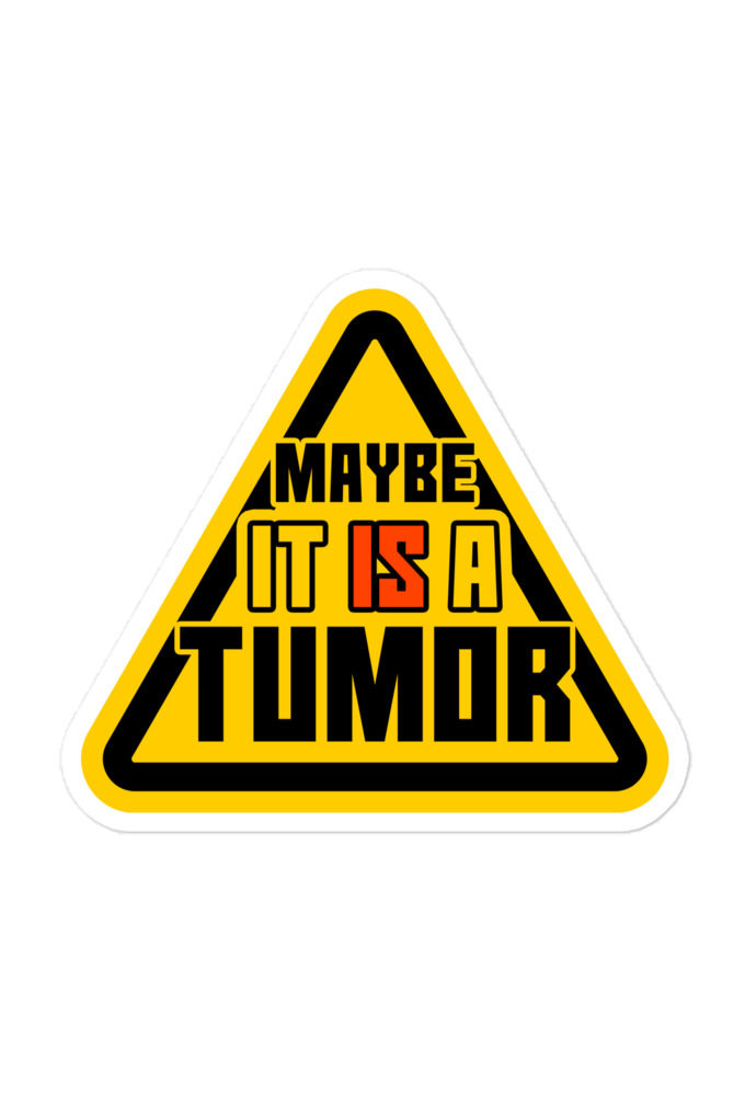 Maybe it is a tumor Bubble-free stickers
