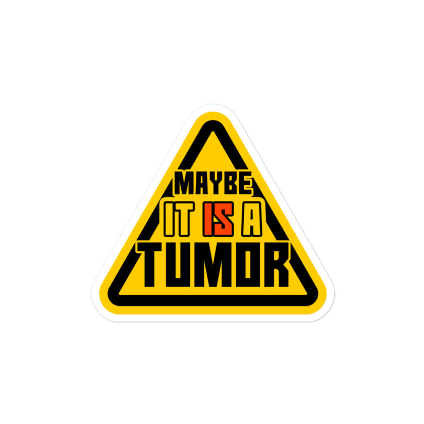 Maybe it is a tumor Bubble-free stickers