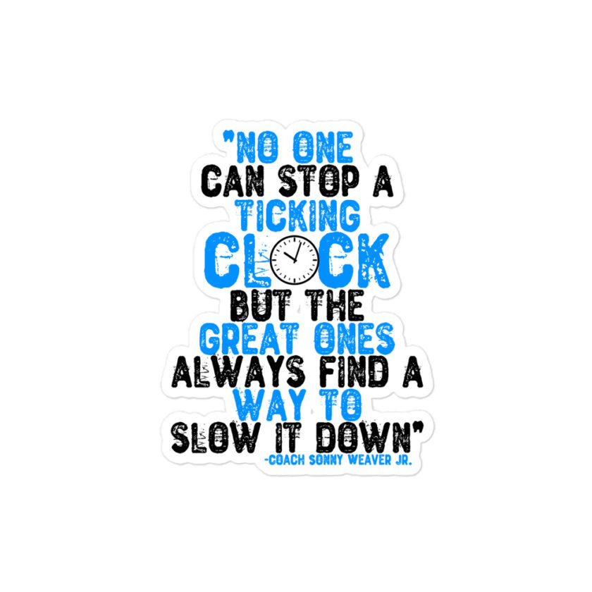 No one cans top a ticking clock but he great ones always find a way to slow it down Bubble-free stickers