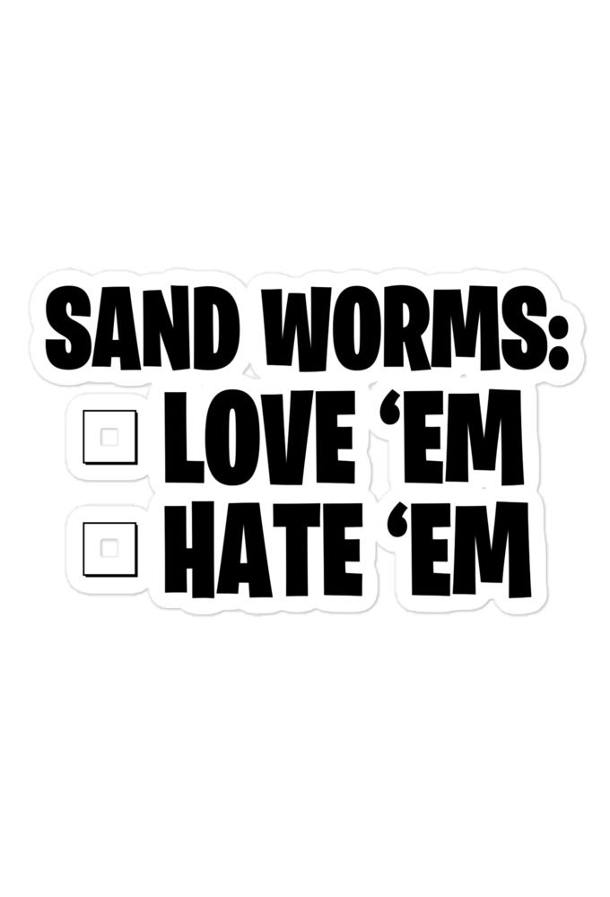 Sand Worms: Love Em Hate em  Bubble-free stickers