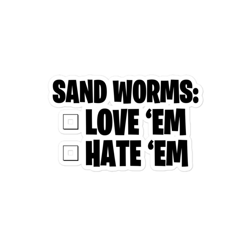 Sand Worms: Love Em Hate em  Bubble-free stickers