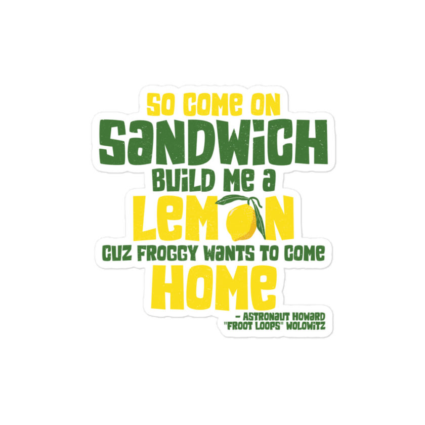 So come on sandwich build me a lemon cuz froggy wants to come home  Bubble-free stickers