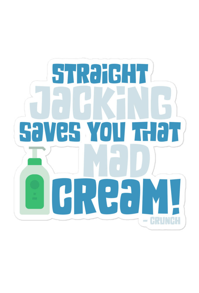 Straight jacking saves you that mad cream!  Bubble-free stickers