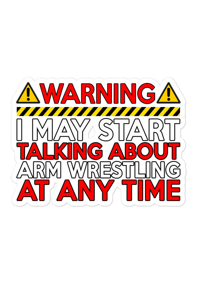 WARNING! I MAY START TALKING ABOUT ARM WRESTLING AT ANY TIME  RED Bubble-free stickers