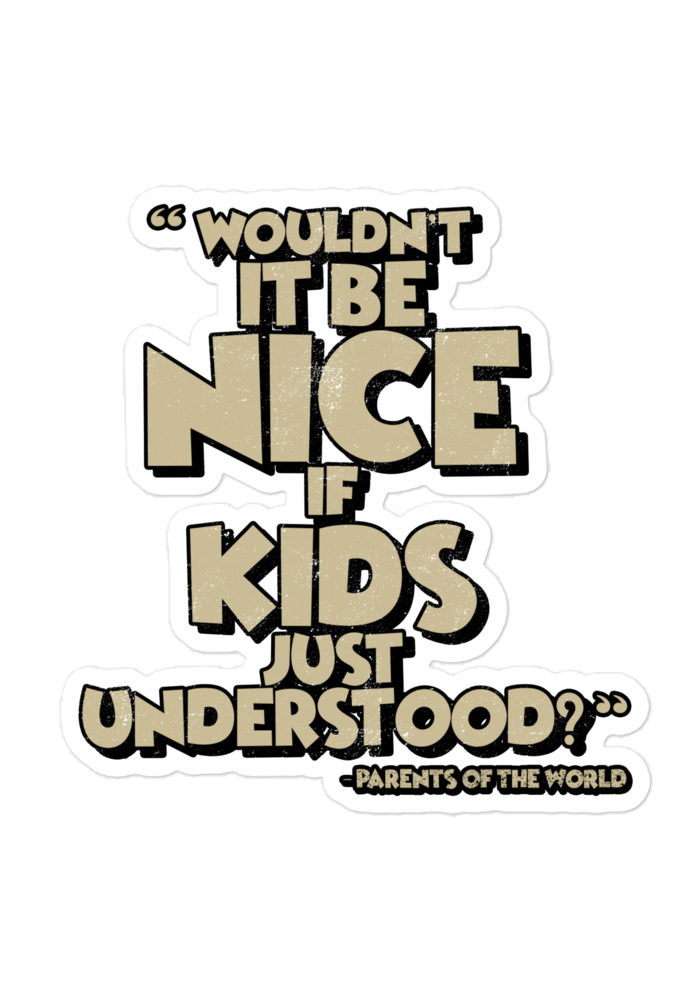 Wouldn't it be nice if kids just understood? Bubble-free stickers