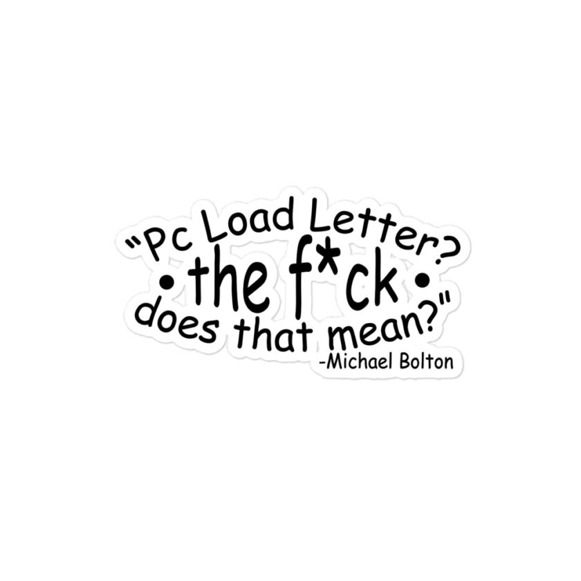 PC load Letter?! The fuck does that mean? Michael Bolton  Bubble-free stickers