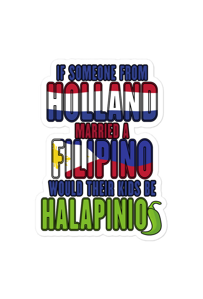 If someone from Holland married a Filipino...would their kids be halapinios Bubble-free stickers