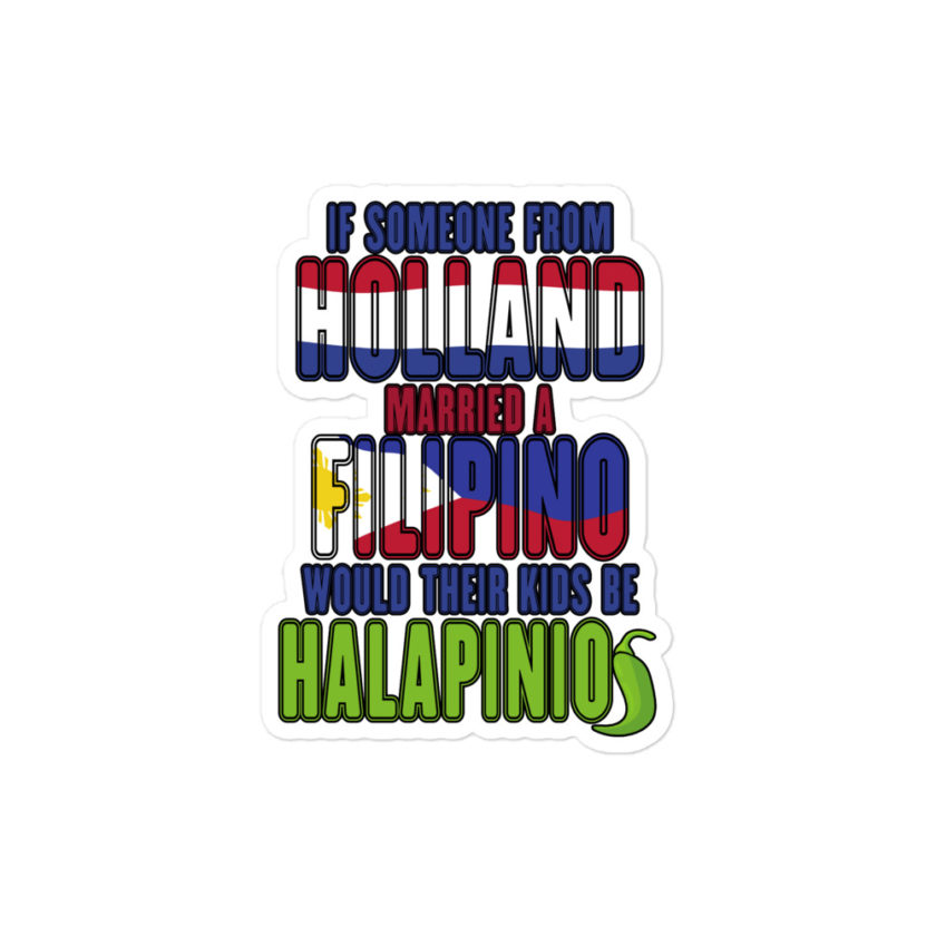 If someone from Holland married a Filipino...would their kids be halapinios Bubble-free stickers