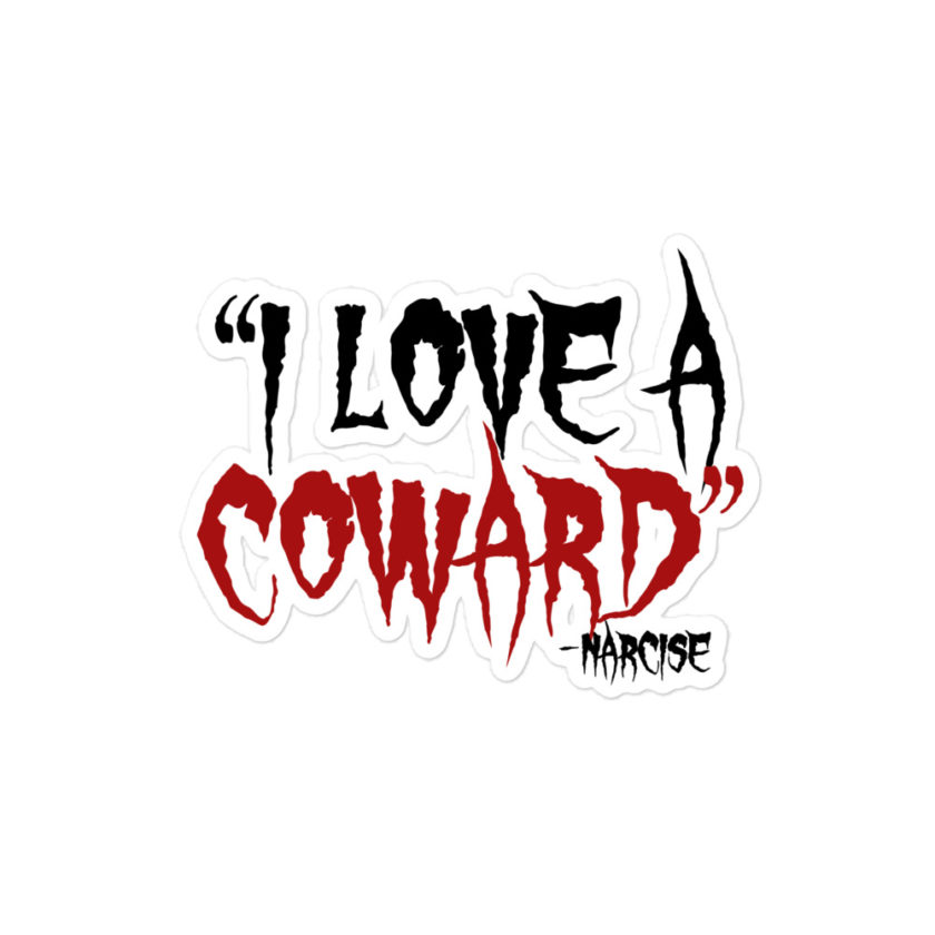 I love a coward narcissist - narcise Bubble-free stickers