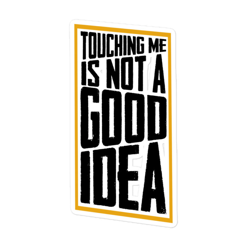 Touching me is not a good idea  Bubble-free stickers - Image 3