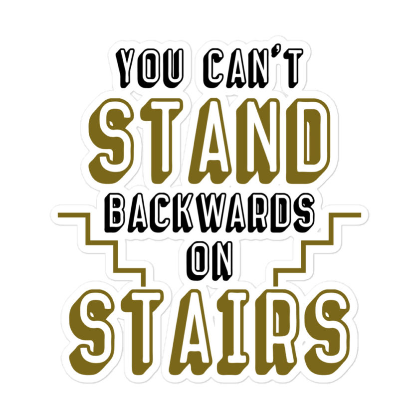 You can't stand backwards on stairs  Bubble-free stickers - Image 3