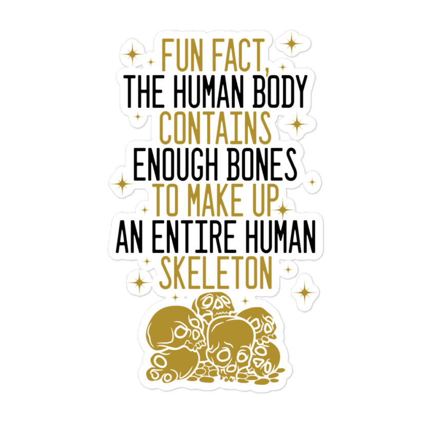 Fun fact, the human body contains enough bones to make up an entire human skeleton.  Bubble-free stickers - Image 3