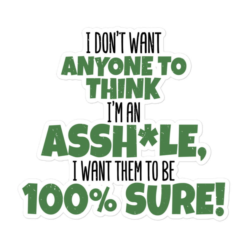 I don't want anyone to THINK I'm an asshole, I want them to be 100% sure!  Bubble-free stickers - Image 3