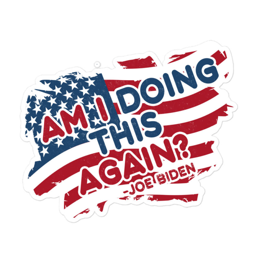Am I Doing This Again? Joe Biden  Bubble-free stickers - Image 3