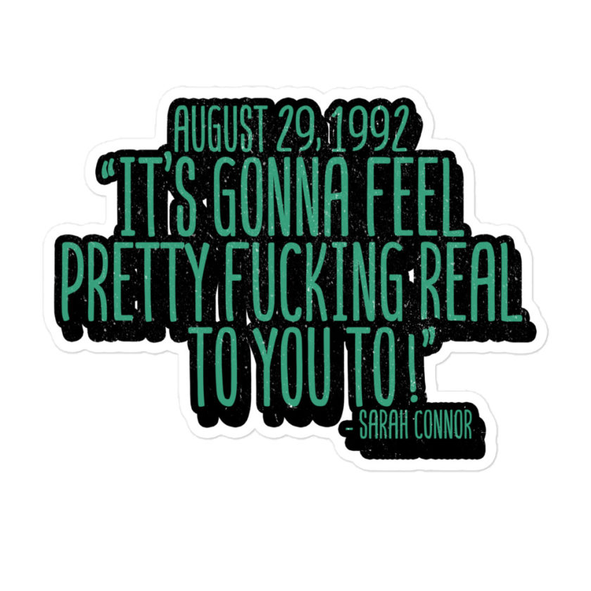 August 29 1992 its gonna feel pretty real to you to  Bubble-free stickers - Image 3
