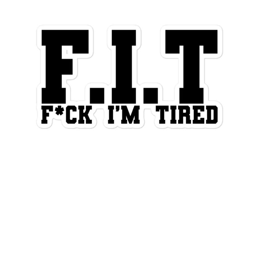 Fit - Fuck I'm Tired  Bubble-free stickers - Image 3