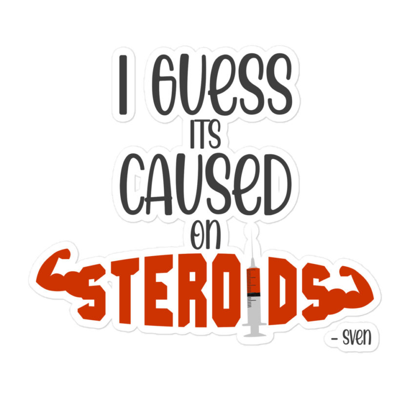 I guess its caused on steroids. -Sven Bubble-free stickers - Image 3