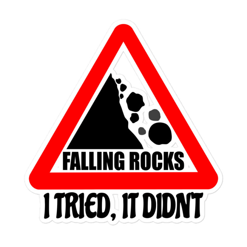 I saw a sign that said "Falling Rocks" I tried, it didn't  Bubble-free stickers - Image 3