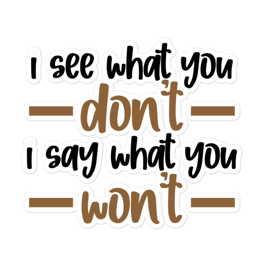 I see what you don't I say what you won't  Bubble-free stickers - Image 3