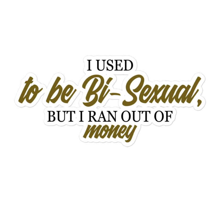 I used to be bi but I ran out of money  Bubble-free stickers - Image 3