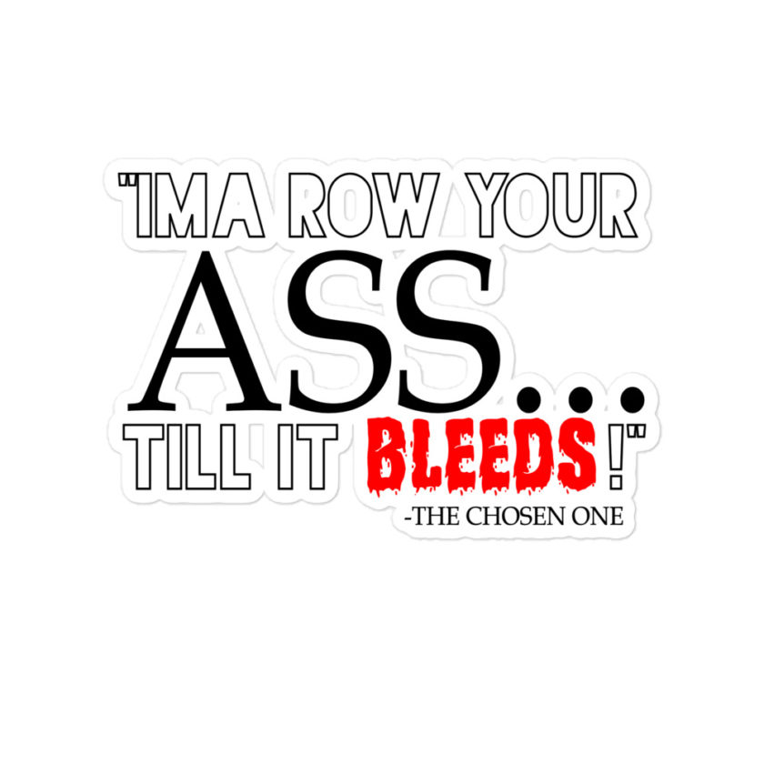 I'ma row your ass, till it bleeds! - The Chosen One , The Golden Child  Bubble-free stickers - Image 3