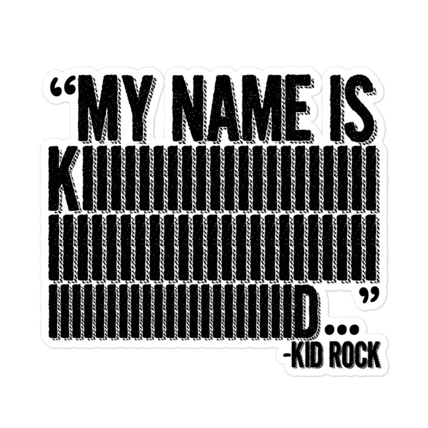 My name is Kiiiiiiiiiiiiiiid, KID ROCK!  Bubble-free stickers - Image 3