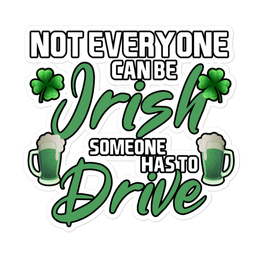 Not everyone can be Irish, someone has to drive.  Bubble-free stickers - Image 3